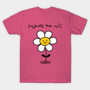 You are beautiful - just look in the mirror! T-Shirt